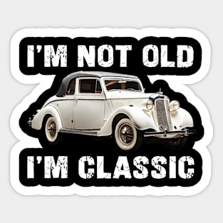 i'm not old i'm classic Sticker